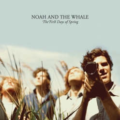 Noah And The Whale - The First Days of Spring